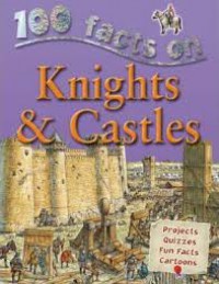 100 Facts : Knights & Castles