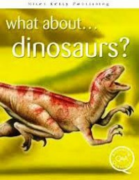 What About ? Dinosaurs?