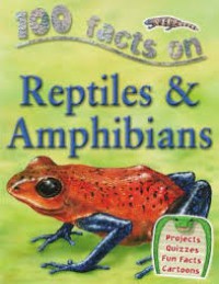 100 Facts : Reptiles & Amphibians