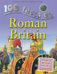 100 Facts : Roman Britain