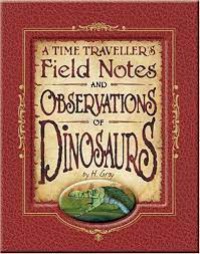 A Time Travellers Field Notes And Observations Of Dinosaurs