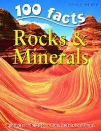 Rocks & Minerals : 100 Facts