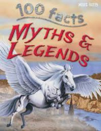 100 Facts : Myths & Legends