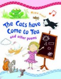 The Cats Have Come To Tea And Other Poems