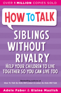 Siblings Without Rivalry Helping Your Children Live Together So You Can Live Too.