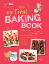 My first baking book : 35 easy and fun recipes for children aged 7 years +.