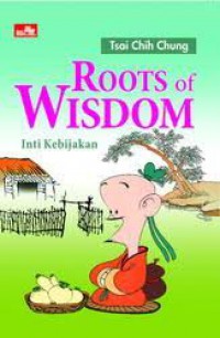 Roots Of Wisdom : Inti Kebijakan