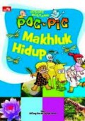 Cerdas Bersama Poc'N Pic : Makhluk Hidup