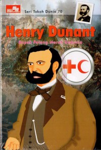 Henry Dunant (Bapak Palang Merah Sedunia) : Seri Tokoh Dunia 70