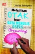 Melejitkan Otak Lewat Gaya Menulis Bebas (Freewriting)