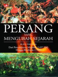 Perang Yang Mengubah Sejarah Buku Pertama : Dari Pertempuran Megiddo (1457 Sm) Hingga Blenheim (1704)