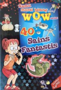 40 Sains Fantastis (Kamu Musti Bilang Wow Series)