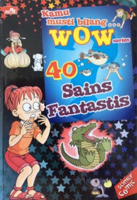 40 Sains Fantastis (Kamu Musti Bilang Wow Series)