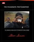 The Passionate Photographer : 10 Langkah Menjadi Fotografer Yang Hebat