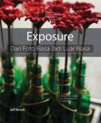 Exposure : Dari Foto Biasa Jadi Luar Biasa