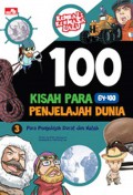 100 Kisah Para Penjelajah Dunia 3 : Para Penjelajah Darat Dan Kutub