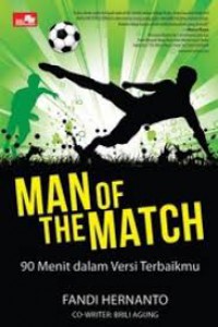 Man Of The Match: 90 Menit Dalam Versi Terbaikmu