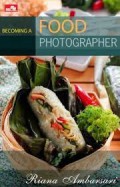 Becoming A Food Photographer