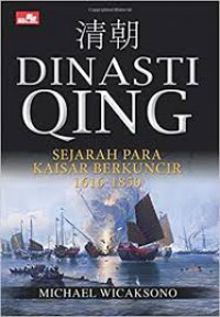 Dinasti Qing Sejarah Para Kaisar Berkuncir 1616-1850