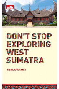 Don'T Stop Exploring West Sumatra