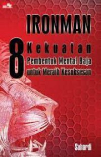 Ironman : 8 Kekuatan Pembentukan Mental Baja Untuk Meraih Kesuksesan