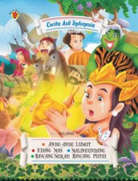 Cerita Asli Indonesia Ternama; Ande-Ande Lumut, Keong Mas, Malinkundang, Bawang Merah Bawang Putih