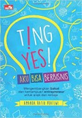 Ting! Yes! Aku Bisa Berbisnis