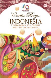 Cerita Boga Indonesia: Persembahan 40 + Penulis Buku Masak Indonesia