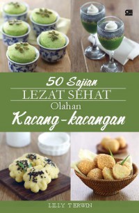 50 Sajian Lezat Sehat Olahan Kacang-Kacangan