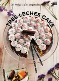 Tres Leches Cake; Dessert Lezat Dengan Bahan Utama 3 Jenis Susu