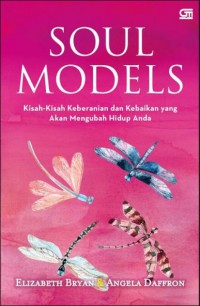 Soul models : Kisah-kisah Keberanian dan Kebaikan yang Akan Mengubah Hidup Anda