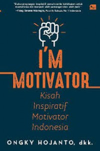 I'm motivator : Kisah inspiratif motivator indonesia