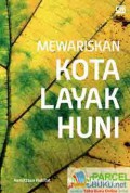 Mewariskan Kota Layak Huni