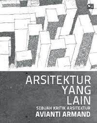 Arsitektur Yang Lain: Sebuah Kritik Arsitektur