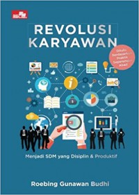 Revolusi Karyawan : Menjadi Sdm Yang Disiplin Dan Produktif