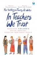 In Teachers We Trust : Pedoman Finlandia Untuk Menjadi Sekolah Bertaraf Dunia