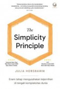 The Simplicity Principle : Enam Tahap Mengusahakan Kejernihan di Tengah Kompleksitas Dunia