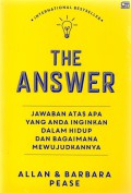 The Answer : Jawaban Atas Apa Yang Anda Inginkan Dalam Hidup Dan Bagaimana Mewujudkannya