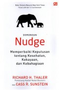 Dorongan Nudge : Memperbaiki Keputusan Tentang Kesehatan, Kekayaan, dan Kebahagiaan