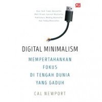 Digital Minimalism : Mempertahankan Fokus Di Tengah Dunia Yang Gaduh