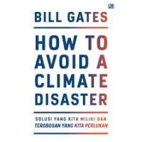 How To Avoid A Climate Disaster : Solusi Yang Kita Miliki Dan Terobosan Yang Kita Perlukan