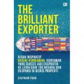 The Brilliant Exporter : Kisah Inspiratif Basuki Kurniawan, Karyawan Yang Sukses Jadi Eksportir Ke Lebih Dari 100 Negara Dan Ekspansi Di Bisnis Properti