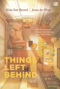 Things Left Behind : Hal-Hal Yang Kita Pelajari Dari Mereka Yang Telah Tiada