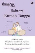 Chicken Soup for the Soul: Bahtera Rumah Tangga 101 Kisah yang Menghibur dan Penuh Inspirasi Tentang Kehidupan Perkawinan