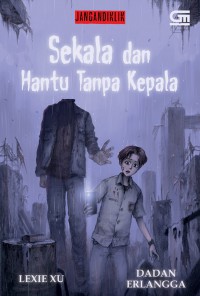 Jangandiklik #4 : Sekala Dan Hantu Tanpa Kepala