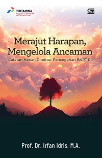 Merajut Harapan Mengelola Ancaman : Catatan Harian Direktur Pencegahan BNPT RI