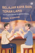 Belajar Kaya Dari Teman Lama : Cara Mengelola Uang Agar Menghasilkan Kekayaan