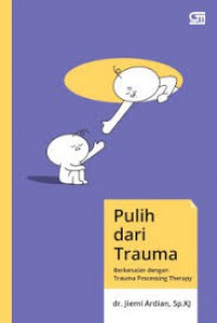 Pulih Dari Trauma : Berkenalan Dengan Trauma Processing Therapy