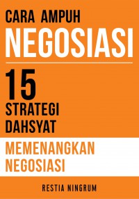 Buku Cara Ampuh Negosiasi : 15 Strategi Dahsyat Memenangkan Negosiasi