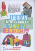 Liburan Menyenangkan Tanpa Tv Dan Internet